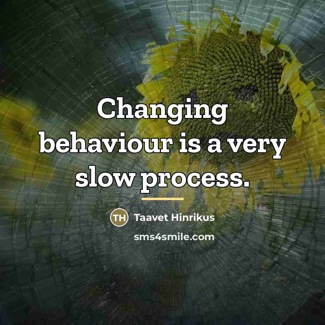 “Changing behaviour is a very slow process.…” quote by Taavet Hinrikus