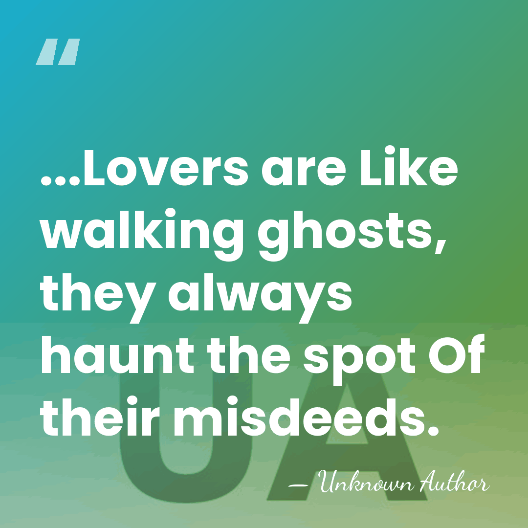 ...Lovers are Like walking ghosts, they always haunt the spot Of their&hellip; - George Henry Boker