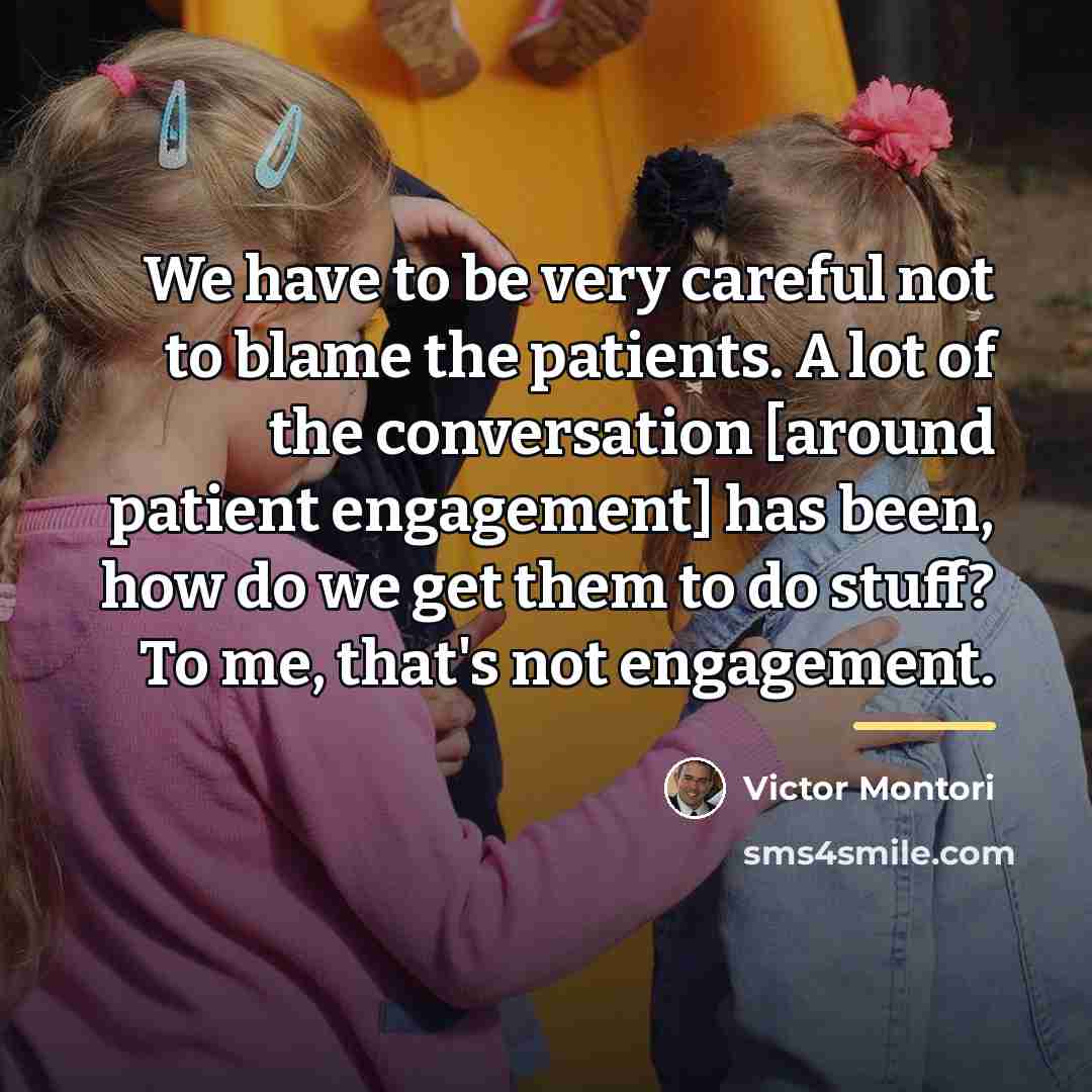 “We have to be very careful not to blame the…” quote by Victor Montori