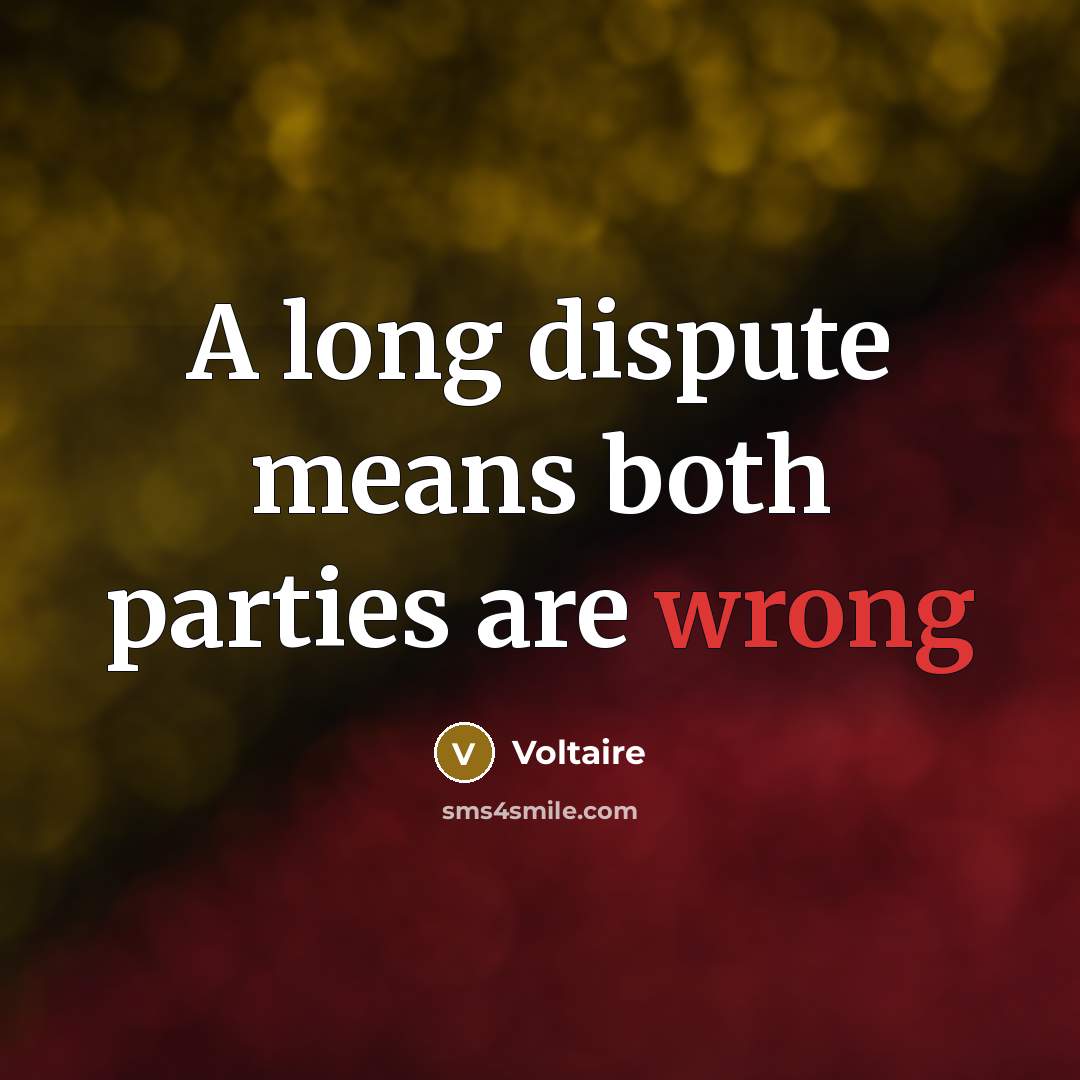 “A long dispute means both parties are wrong…” quote by Voltaire