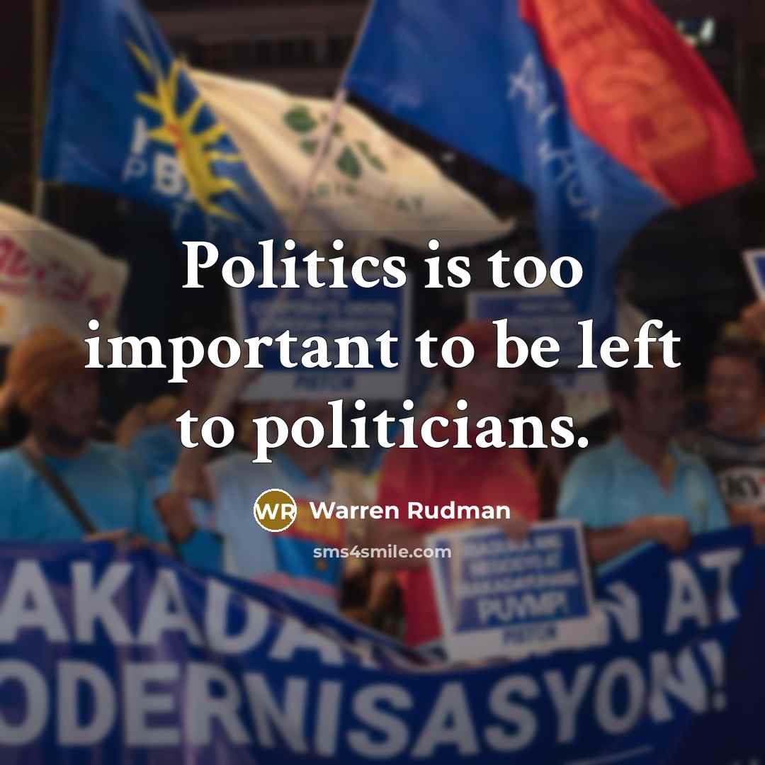 “Politics is too important to be left to politicians.…” quote by Warren Rudman