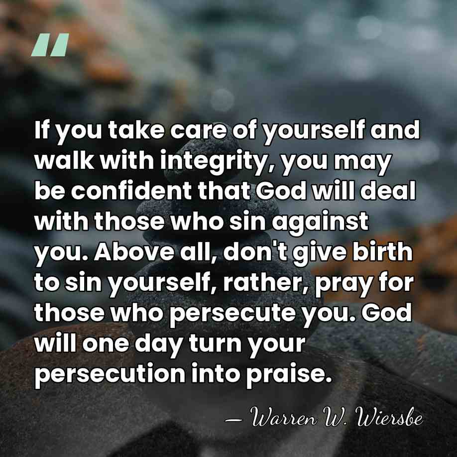 If you take care of yourself and walk with integrity, you may&hellip; - Warren W. Wiersbe