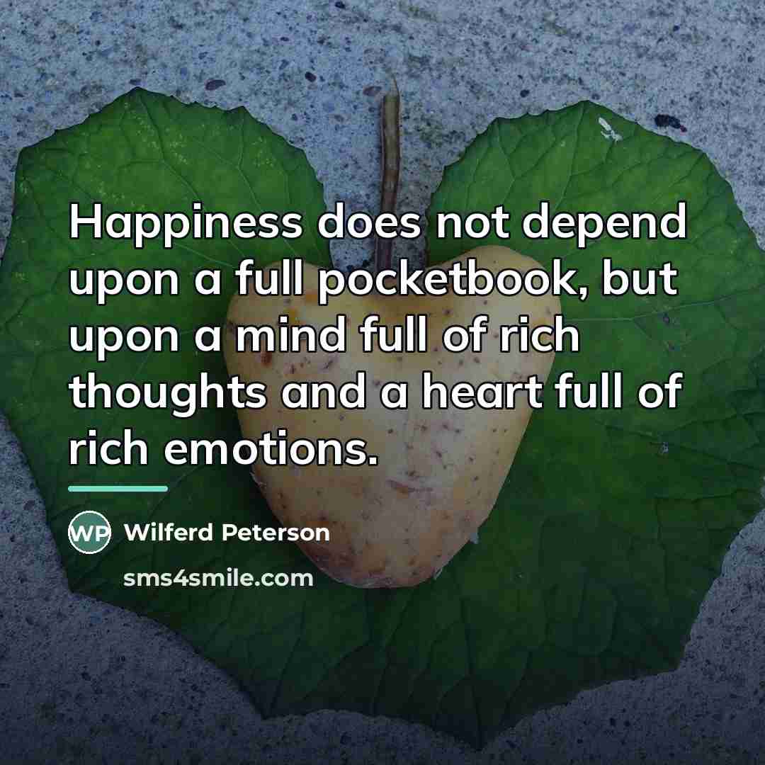 “Happiness does not depend upon a full pocketbook, but upon…” quote by Wilferd Peterson