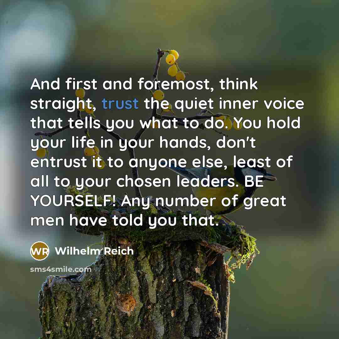 “And first and foremost, think straight, trust the quiet inner…” quote by Wilhelm Reich