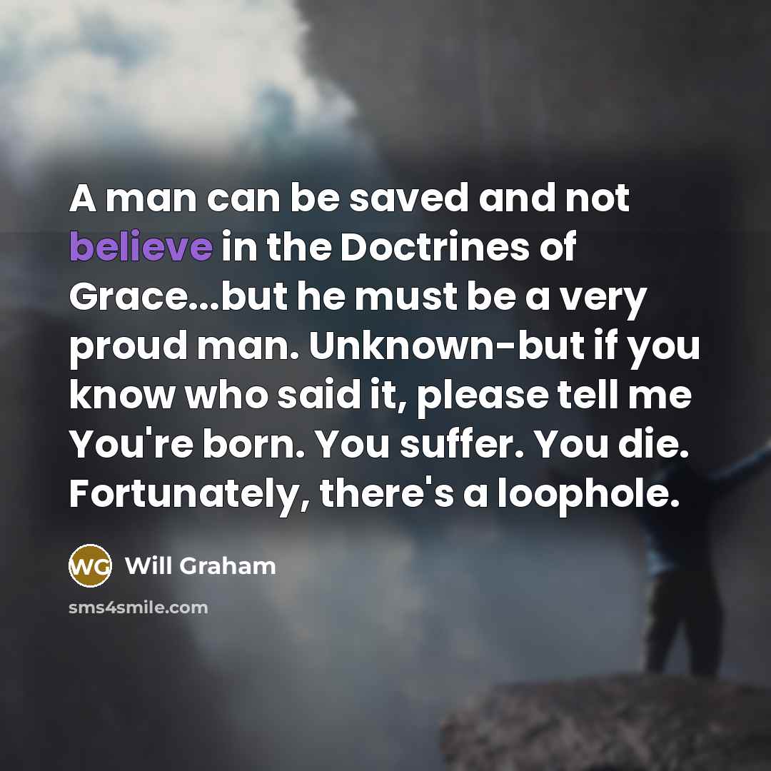 “A man can be saved and not believe in the…” quote by Will Graham
