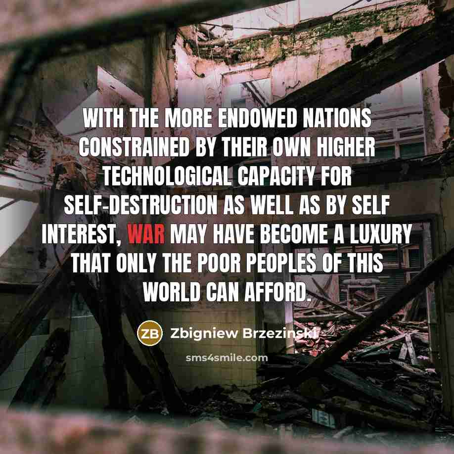 “With the more endowed nations constrained by their own higher…” quote by Zbigniew Brzezinski