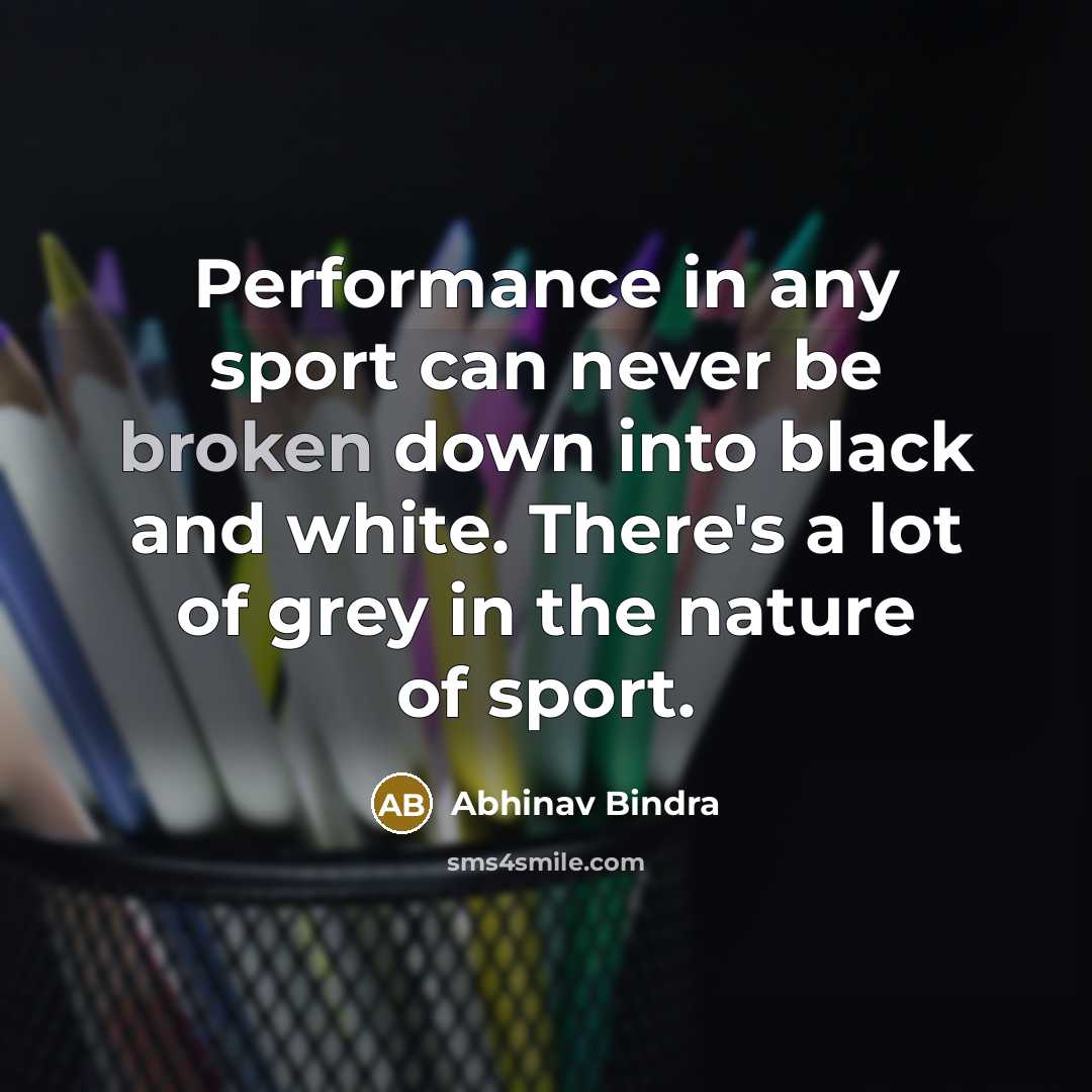 “Performance in any sport can never be broken down into…” quote by Abhinav Bindra
