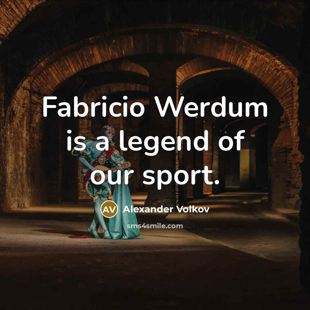 “Fabricio Werdum is a legend of our sport.…” quote by Alexander Volkov