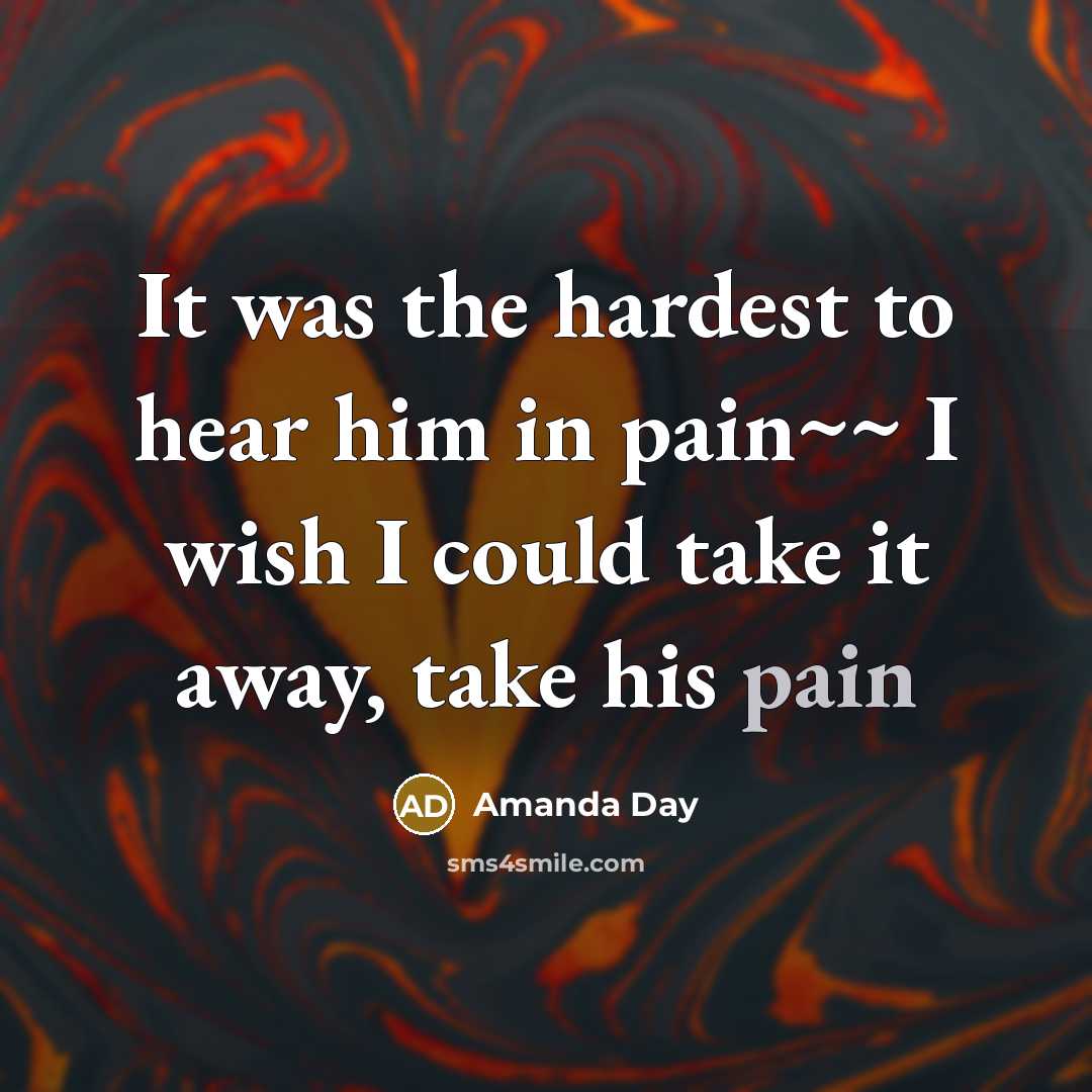 “It was the hardest to hear him in pain~~ I…” quote by Amanda Day