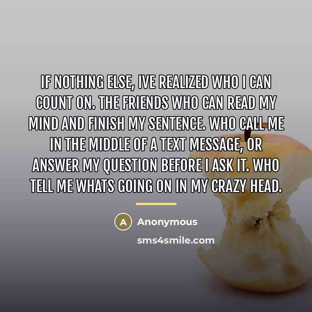 “If nothing else, Ive realized who I can count on.…” quote by Anonymous