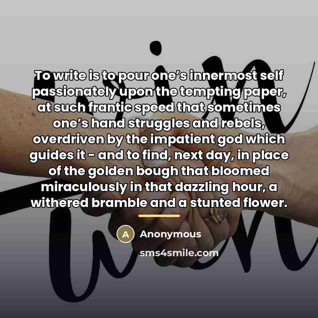 “To write is to pour one’s innermost self passionately upon…” quote by Anonymous