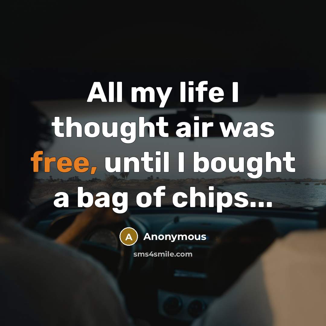 “All my life I thought air was free, until I…” quote by Anonymous