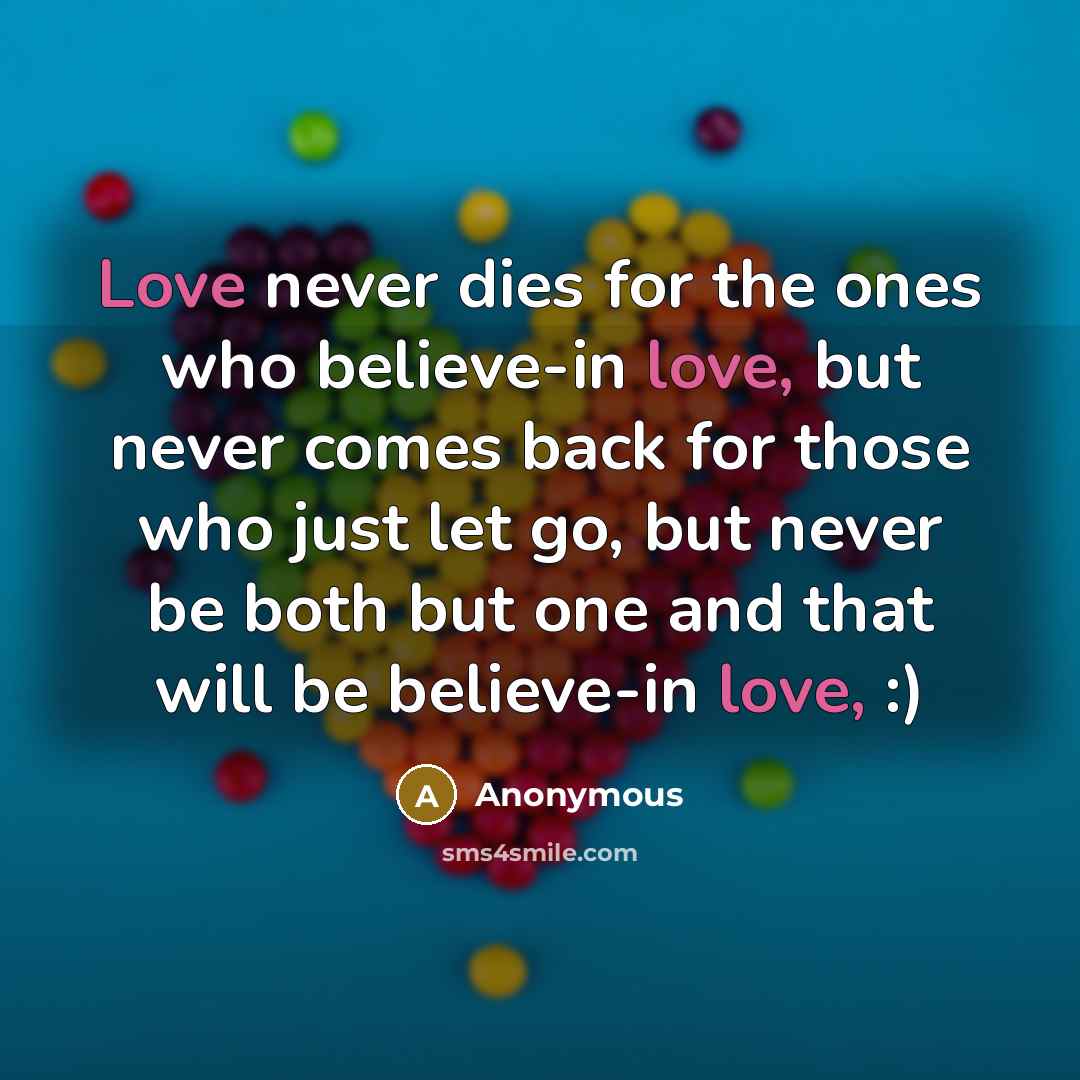 “Love never dies for the ones who believe-in love, but…” quote by Anonymous