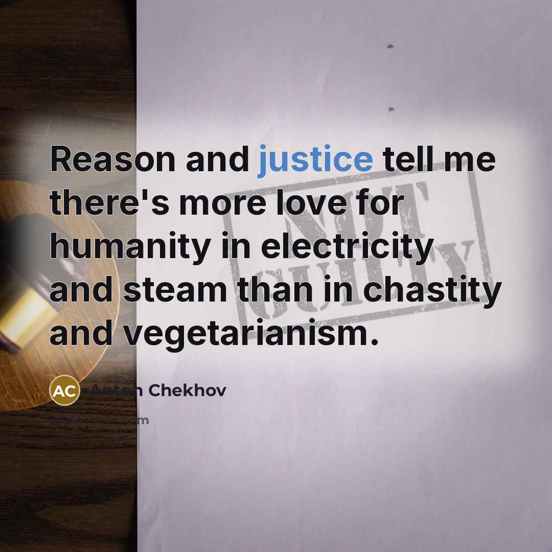 “Reason and justice tell me there's more love for humanity…” quote by Anton Chekhov