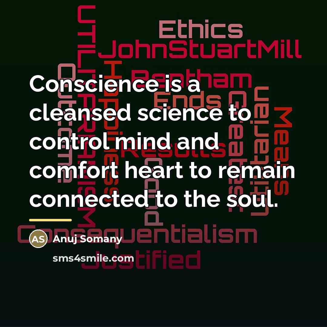 “Conscience is a cleansed science to control mind and comfort…” quote by Anuj Somany