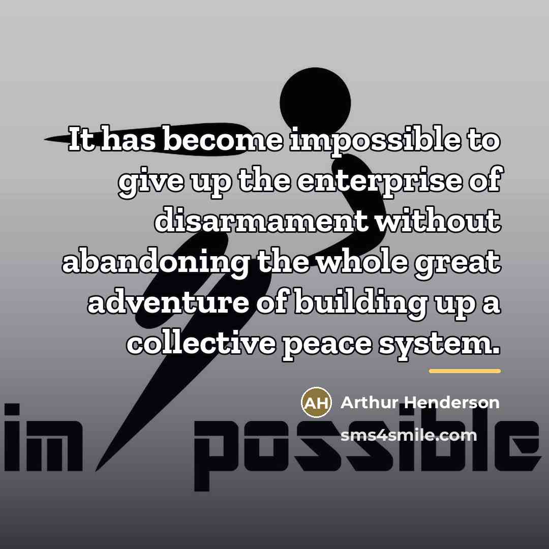 “It has become impossible to give up the enterprise of…” quote by Arthur Henderson