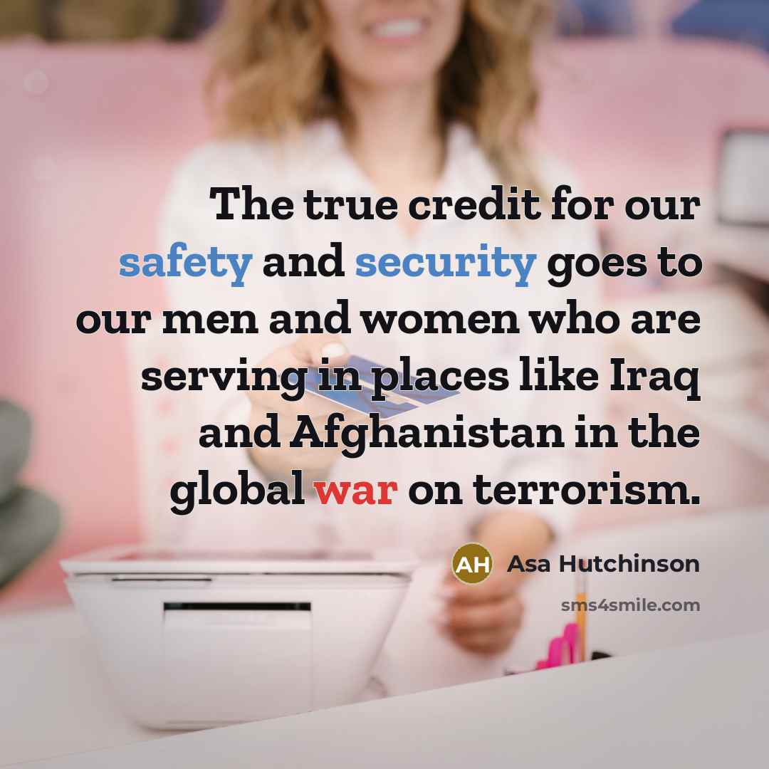 “The true credit for our safety and security goes to…” quote by Asa Hutchinson
