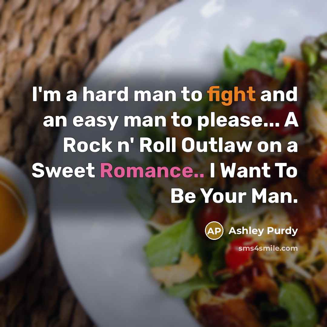 “I'm a hard man to fight and an easy man…” quote by Ashley Purdy