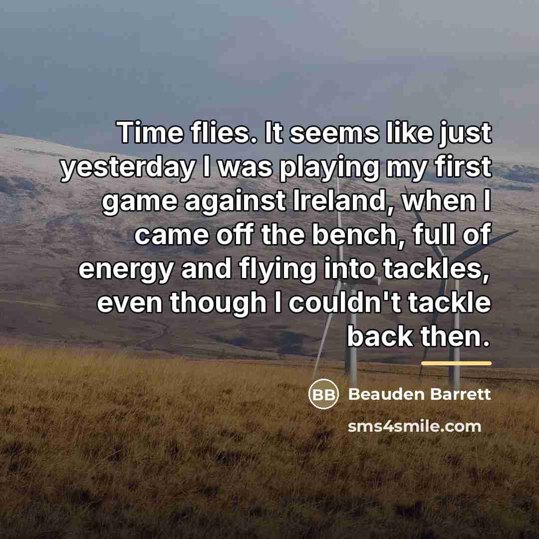 “Time flies. It seems like just yesterday I was playing…” quote by Beauden Barrett