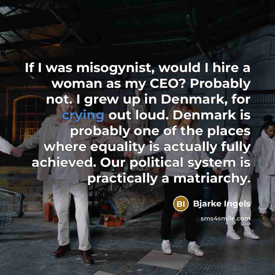 “If I was misogynist, would I hire a woman as…” quote by Bjarke Ingels