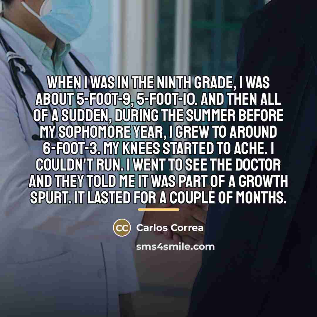 “When I was in the ninth grade, I was about…” quote by Carlos Correa