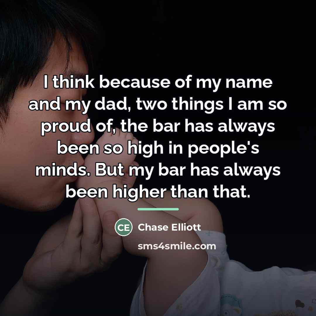 “I think because of my name and my dad, two…” quote by Chase Elliott