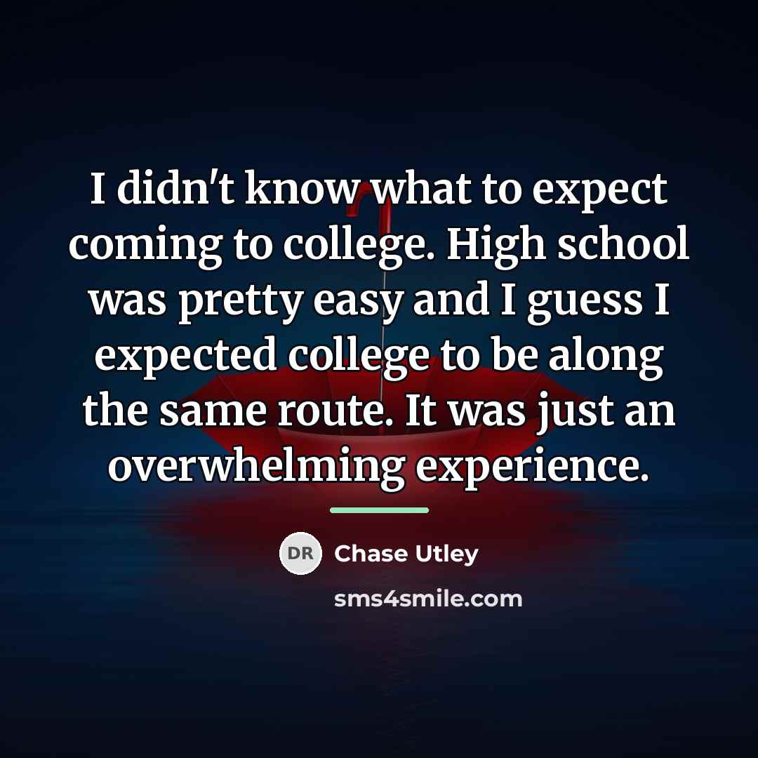 “I didn't know what to expect coming to college. High…” quote by Chase Utley