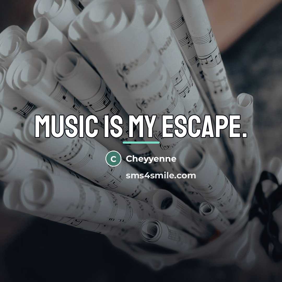 “Music is my escape.…” quote by Cheyyenne