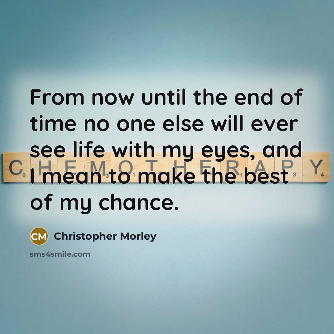 “From now until the end of time no one else…” quote by Christopher Morley