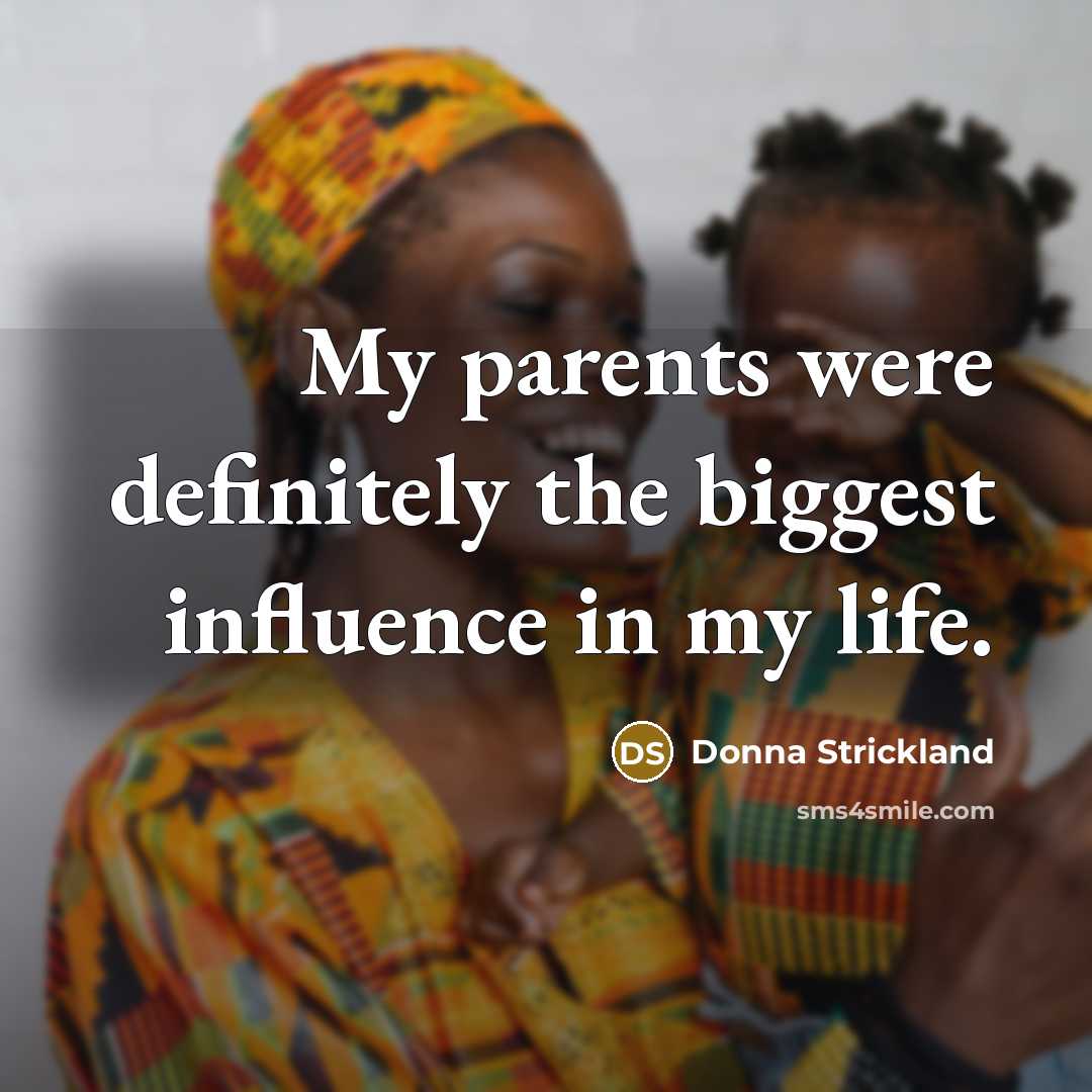 “My parents were definitely the biggest influence in my life.…” quote by Donna Strickland