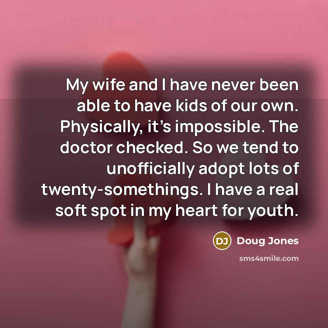 “My wife and I have never been able to have…” quote by Doug Jones