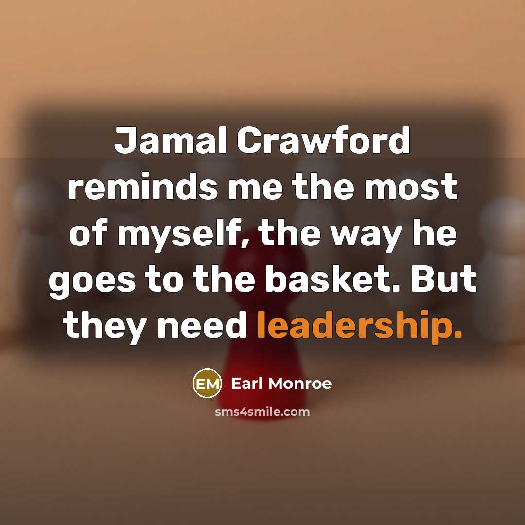 “Jamal Crawford reminds me the most of myself, the way…” quote by Earl Monroe