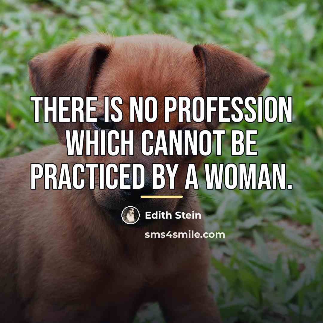 “There is no profession which cannot be practiced by a…” quote by Edith Stein