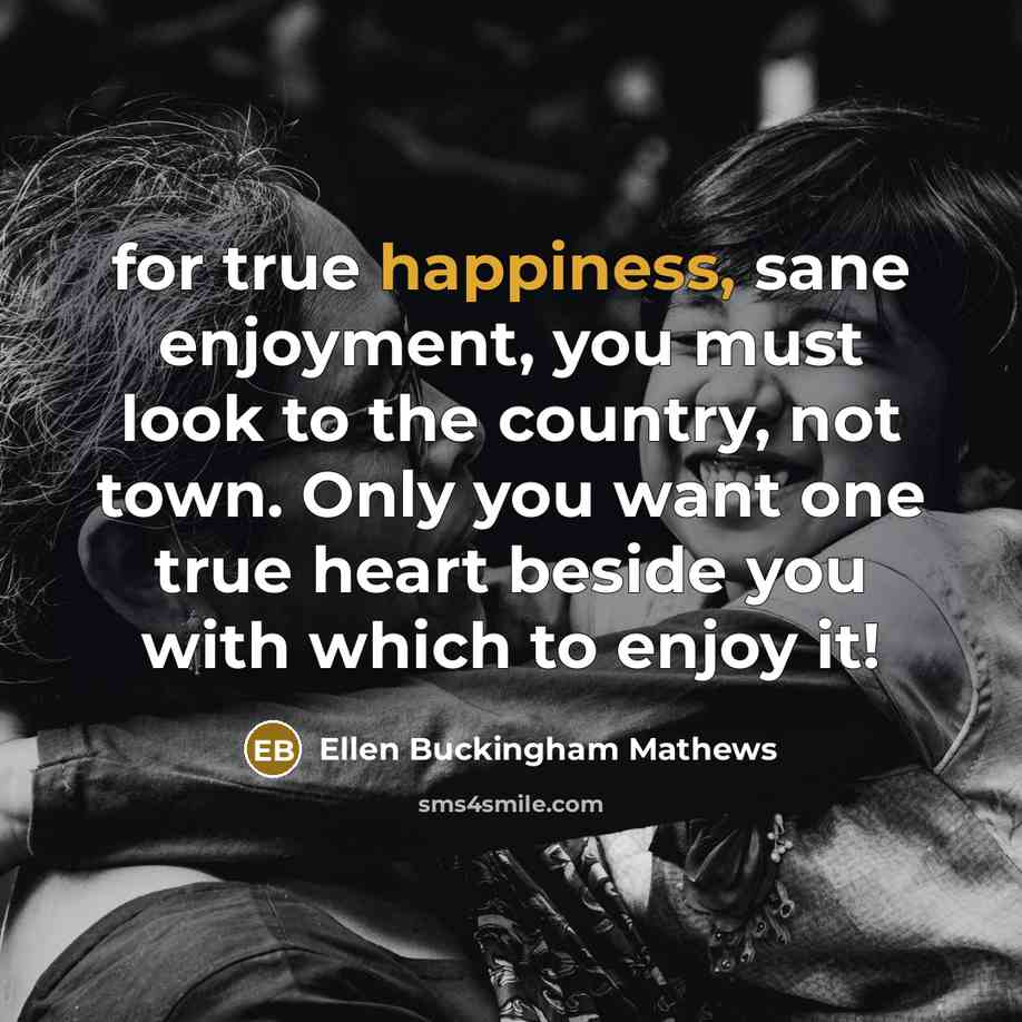“for true happiness, sane enjoyment, you must look to the…” quote by Ellen Buckingham Mathews