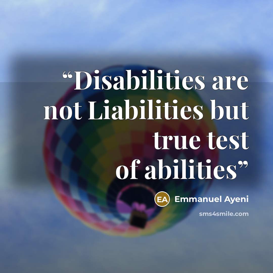 “Disabilities are not Liabilities but true test of abilities” quote by Emmanuel Ayeni