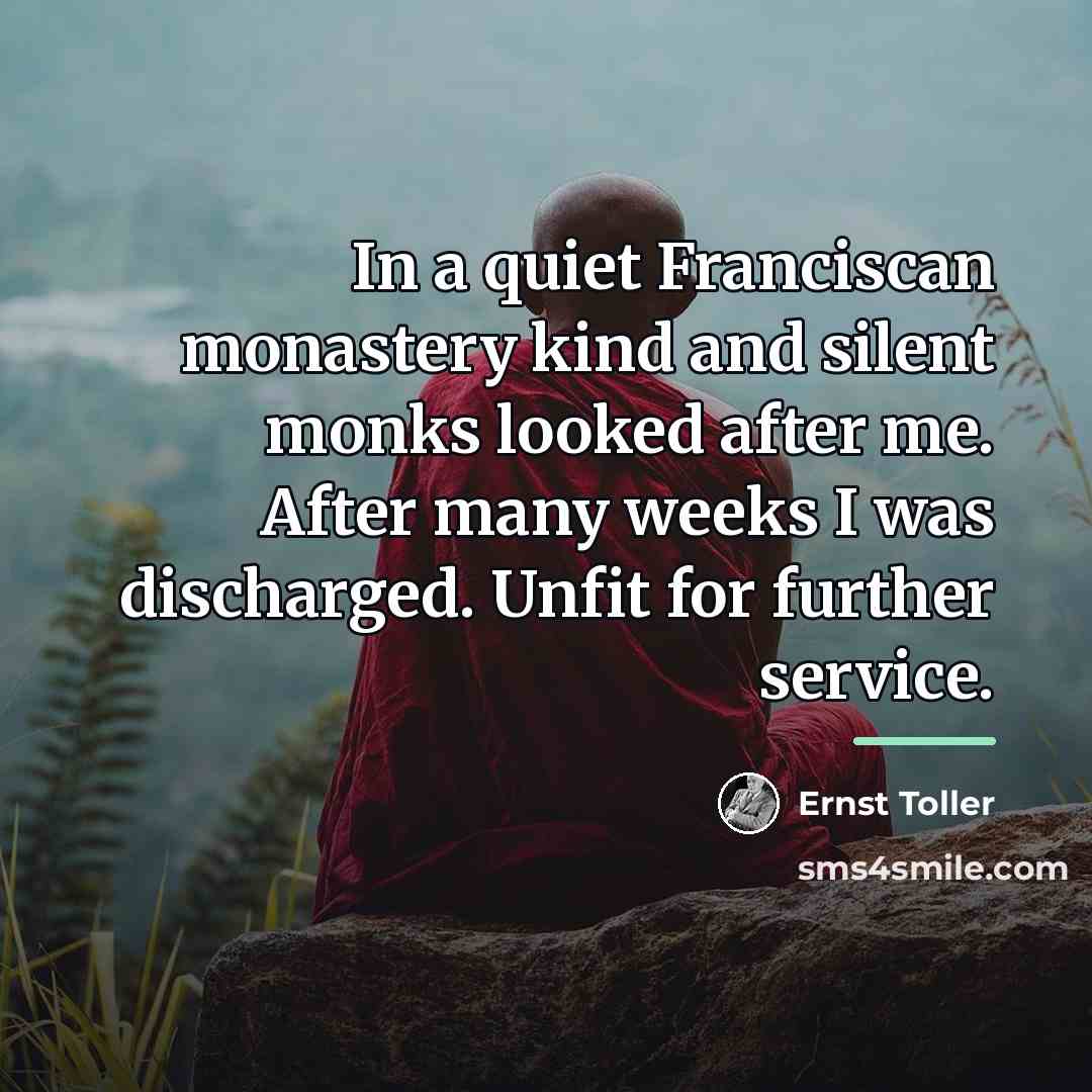 “In a quiet Franciscan monastery kind and silent monks looked…” quote by Ernst Toller