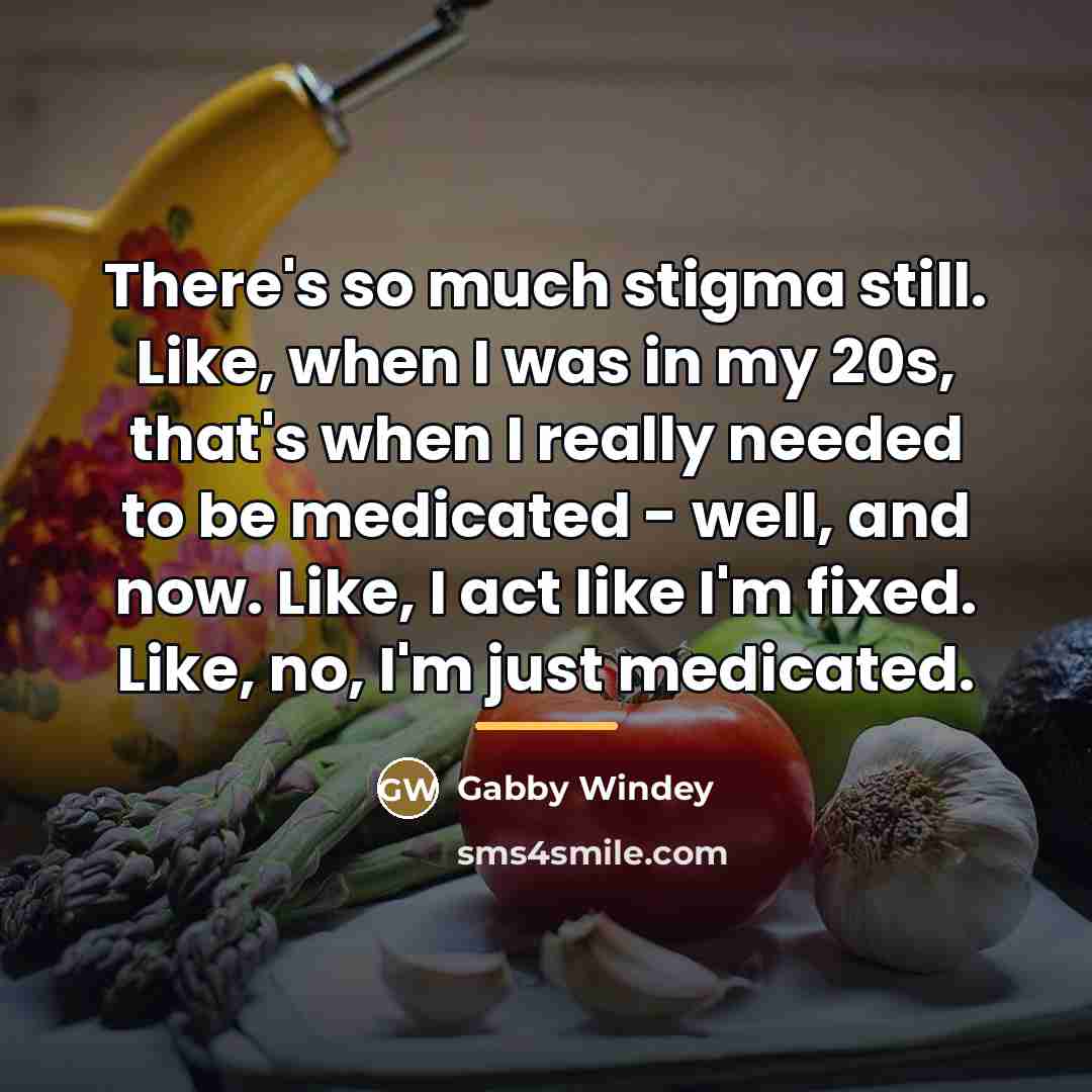 “There's so much stigma still. Like, when I was in…” quote by Gabby Windey