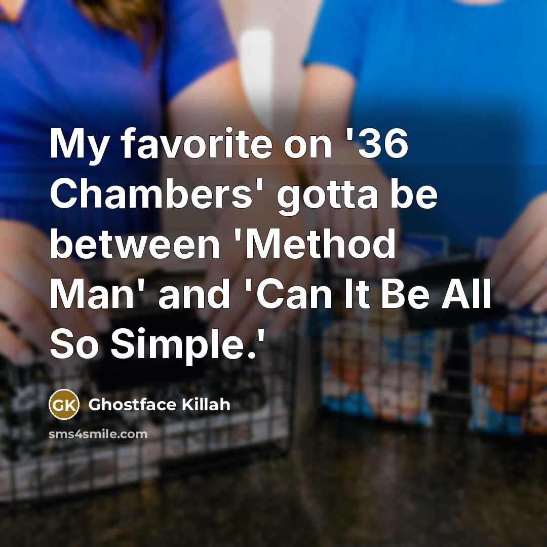 “My favorite on '36 Chambers' gotta be between 'Method Man'…” quote by Ghostface Killah