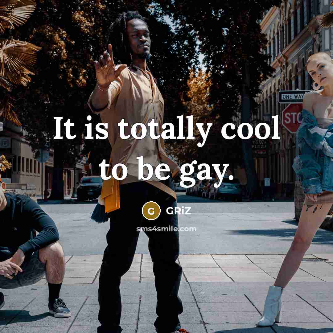“It is totally cool to be gay.…” quote by GRiZ