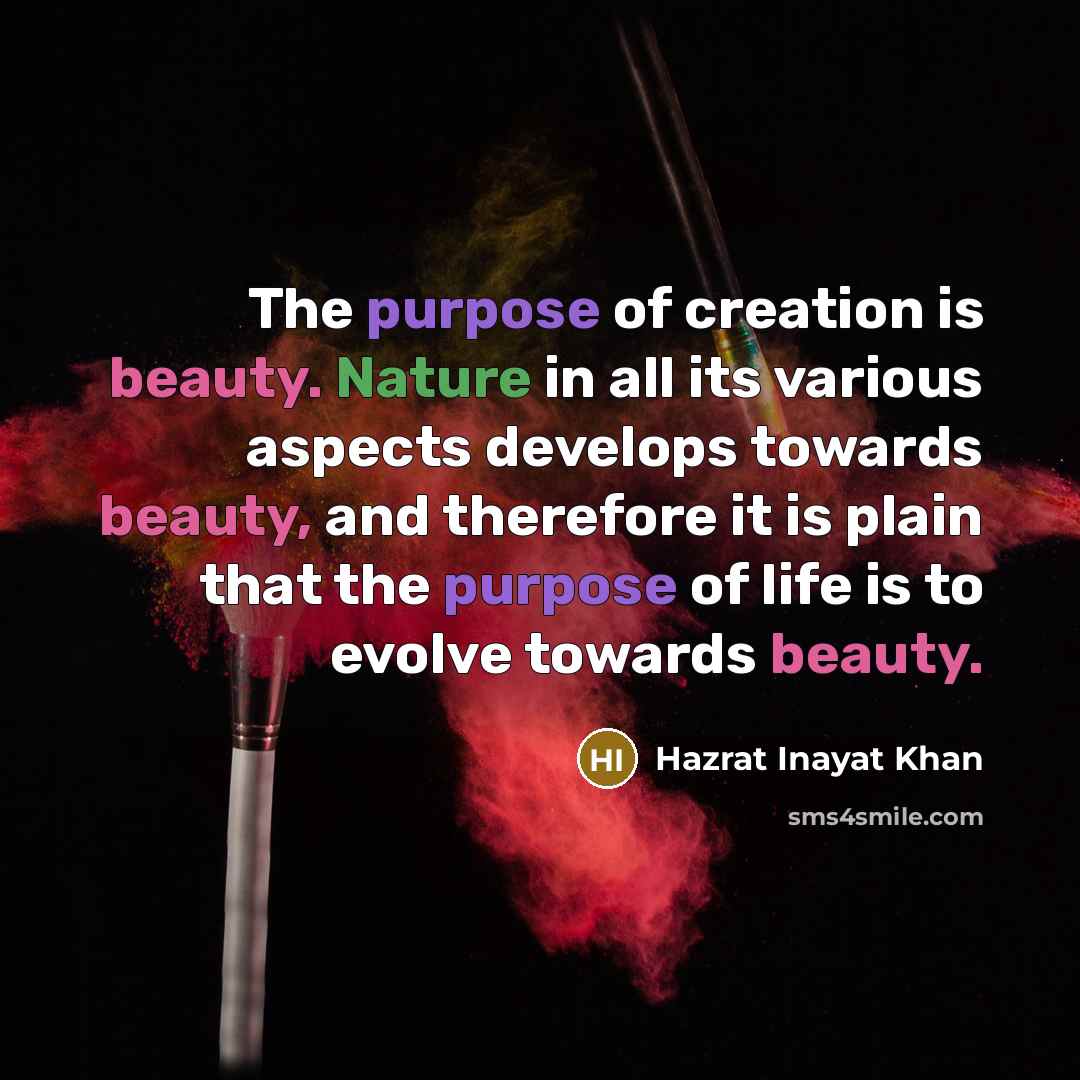“The purpose of creation is beauty. Nature in all its…” quote by Hazrat Inayat Khan