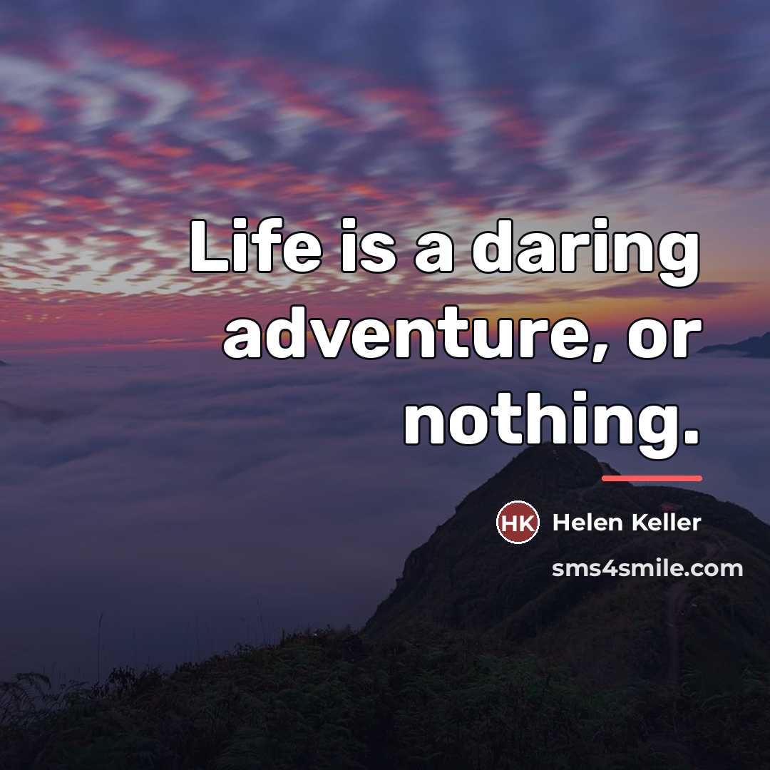 “Life is a daring adventure, or nothing.…” quote by Helen Keller