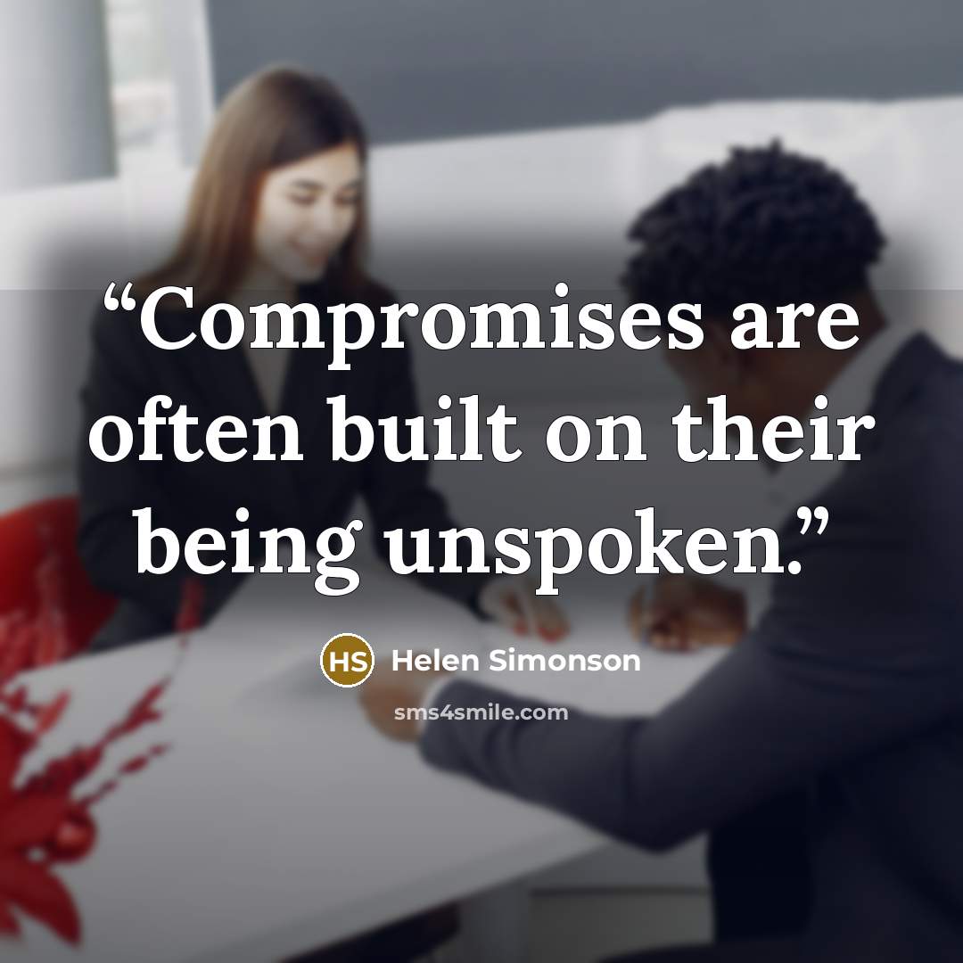 “Compromises are often built on their being unspoken.” quote by Helen Simonson
