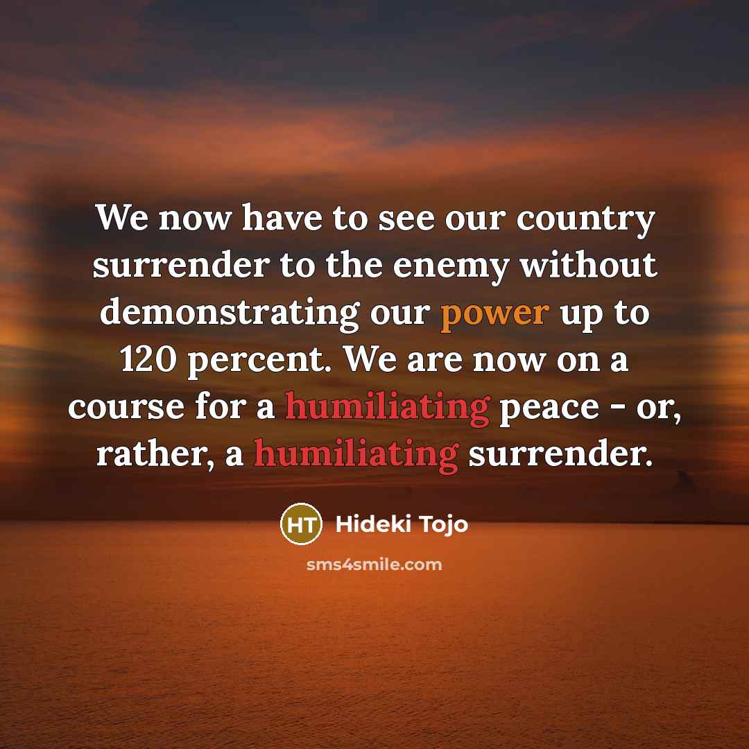 “We now have to see our country surrender to the…” quote by Hideki Tojo