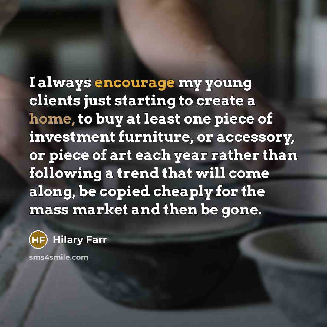 “I always encourage my young clients just starting to create…” quote by Hilary Farr
