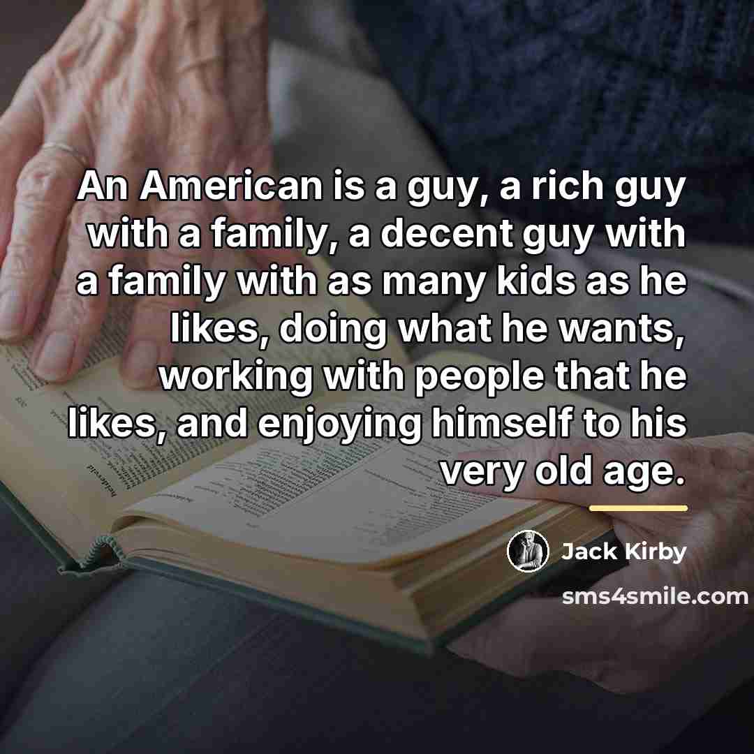 “An American is a guy, a rich guy with a…” quote by Jack Kirby
