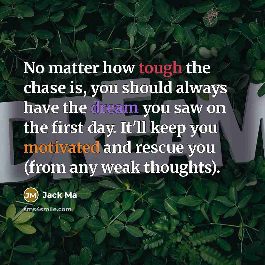 “No matter how tough the chase is, you should always…” quote by Jack Ma