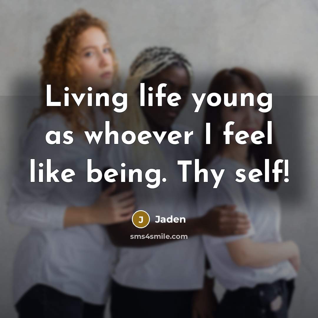“Living life young as whoever I feel like being. Thy…” quote by Jaden