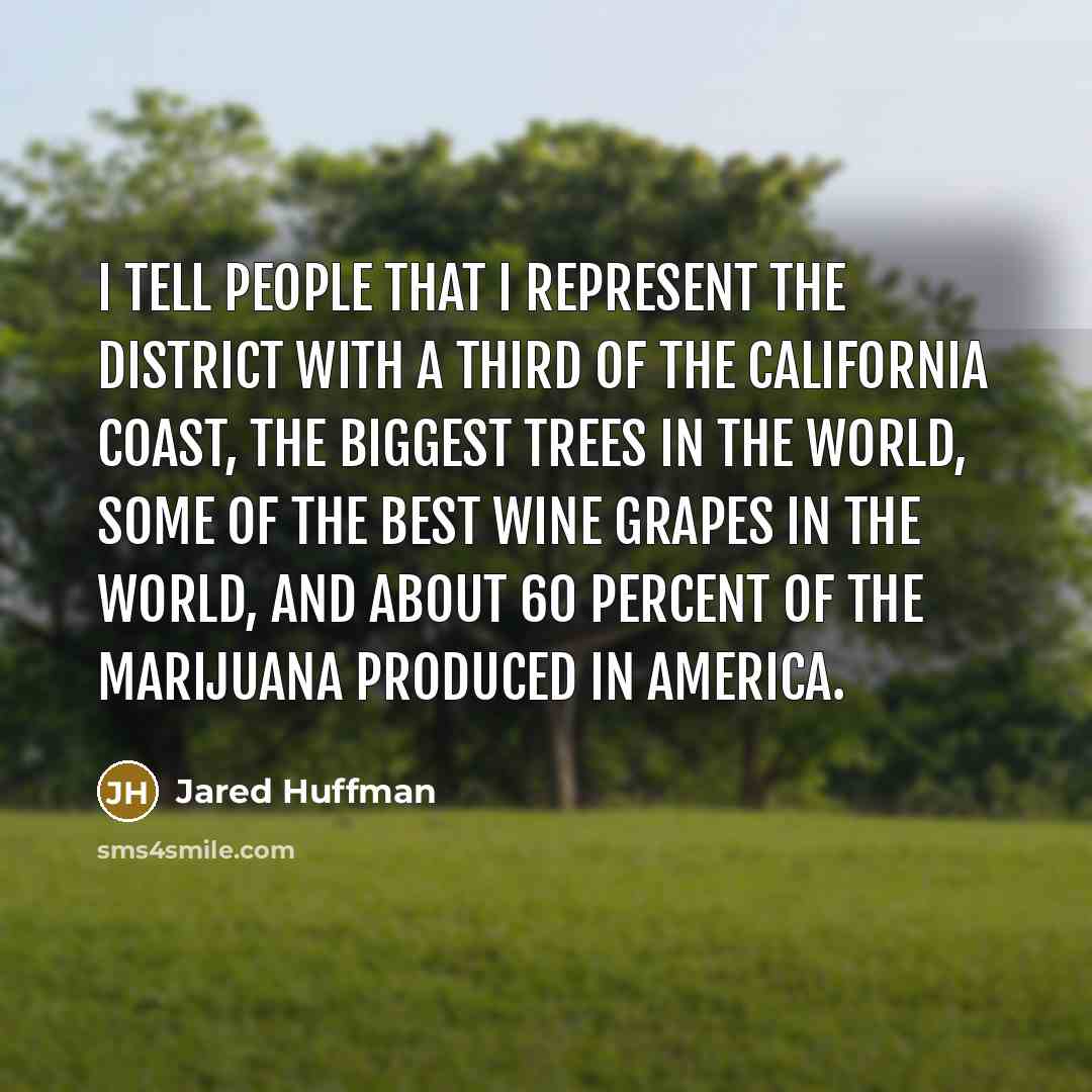 “I tell people that I represent the district with a…” quote by Jared Huffman