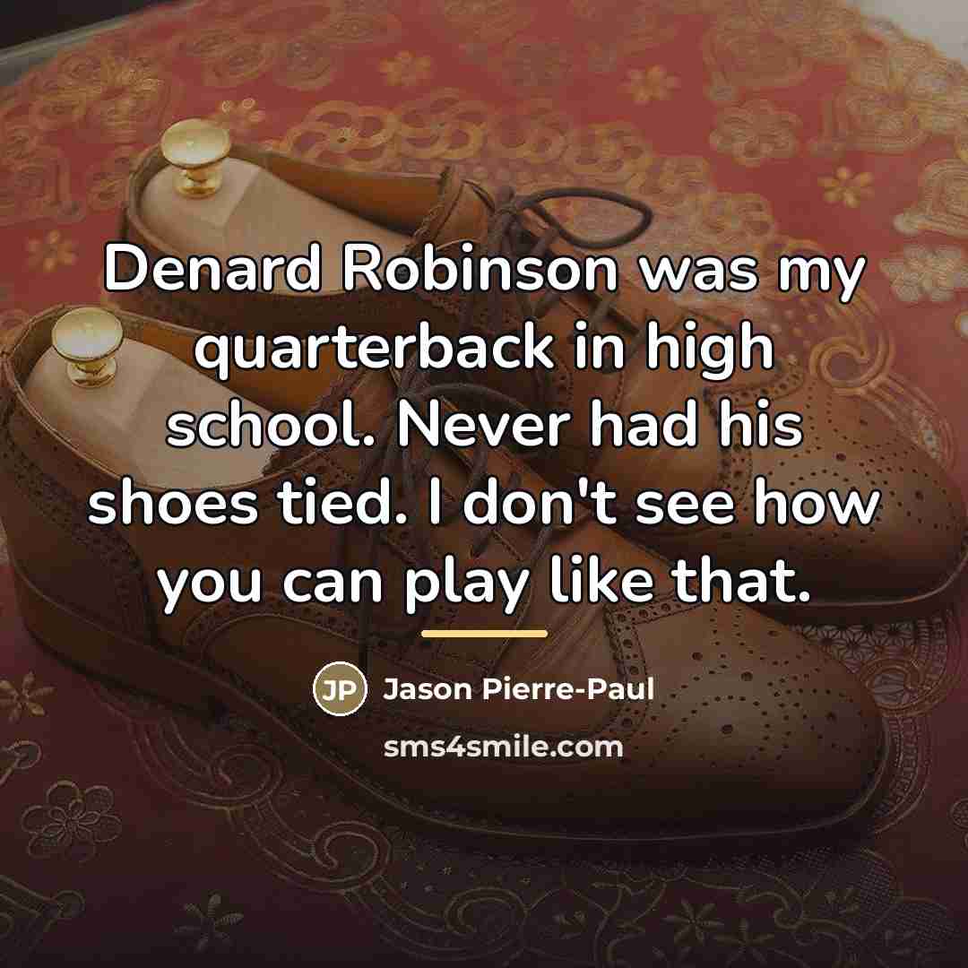 “Denard Robinson was my quarterback in high school. Never had…” quote by Jason Pierre-Paul