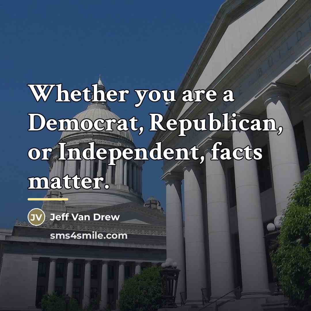 “Whether you are a Democrat, Republican, or Independent, facts matter.…” quote by Jeff Van Drew